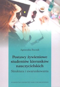 Postawy żywieniowe studentów kierunków nauczycielskich. - Buczak Agnieszka - książka