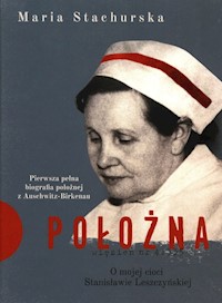 Położna O mojej cioci Stanisławie Leszczyńskiej - Stachurska Maria - książka