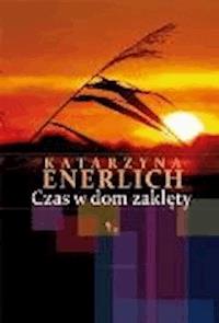 Czas w dom zaklęty - Katarzyna Enerlich - ebook + książka
