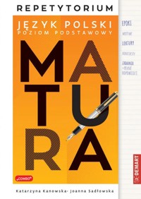 Matura. Repetytorium z języka polskiego. Poziom podstawowy - Katarzyna Kanowska, Joanna Sadłowska - książka