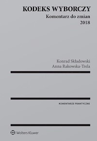 Kodeks wyborczy Komentarz do zmian 2018 - Rakowska-Trela Anna, Składowski Konrad - książka