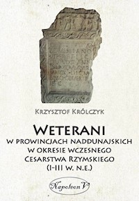 Weterani w prowincjach naddunajskich w okresie wczesnego Cesarstwa Rzymskiego (I-III w. n.e.) - Królczyk Krzysztof - książka