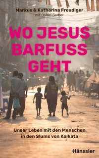Wo Jesus barfuß geht - Markus Freudiger - ebook