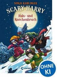 Scary Harry (Band 6) - Hals- und Knochenbruch - Sonja Kaiblinger - ebook