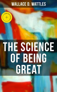 THE SCIENCE OF BEING GREAT - Wallace D. Wattles - ebook + audiobook