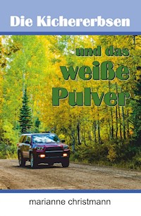 Die Kichererbsen und das weiße Pulver - Marianne Christmann - ebook