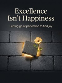 Excellence Isn't Happiness - James R. Hartwell - ebook