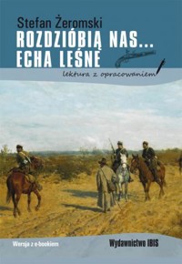 Rozdziobią nas kruki, wrony... / Echa leśne - Stefan Żeromski - książka