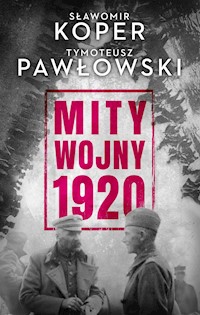 Mity wojny 1920 - Sławomir Koper, Tymoteusz Pawłowski - ebook + książka