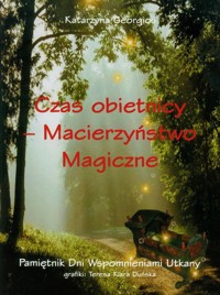 Czas obietnicy Macierzyństwo magiczne - Georgiu Katarzyna - książka