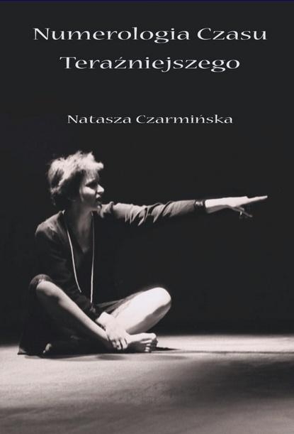 Numerologia czasu teraźniejszego - Natasza Czarmińska - książka