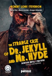 The Strange Case of Dr. Jekyll and Mr. Hyde. Doktor Jekyll i Pan Hyde w wersji do nauki angielskiego - Robert Louis Stevenson, Marta Fihel, Marcin Jażyński, Grzegorz Komerski - ebook