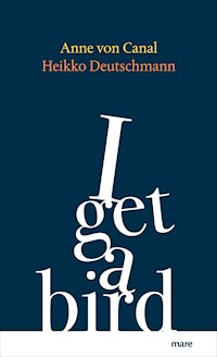 I get a bird - Anne von Canal - ebook