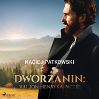 Dworzanin: brulion Henryka Pattée - Patkowski Maciej - ebook + audiobook