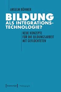 Bildung als Integrationstechnologie? - Anselm Böhmer - darmowy ebook