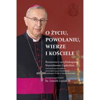 O życiu, powołaniu, wierze i kościele. Rozmowa z arcybiskupem Stanisławem Gądeckim e-book - abp Stanisław Gądecki - ebook