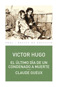 El último día de un condenado a muerte. Claude Geaux - Victor Hugo - ebook