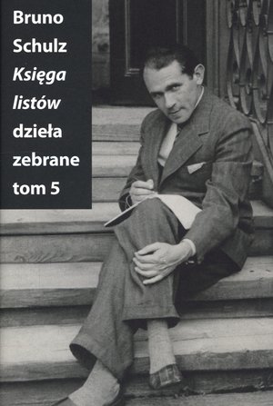 Księga listów. Dzieła zebrane. Tom 5 - Schulz Bruno - książka