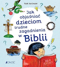Jak objaśniać dzieciom trudne zagadnienia w Biblii - Hartmann Frank - książka