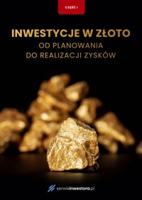 Inwestycje w złoto. Przewodnik po ryzyku i alternatywach część 1 - zbiorowa praca - ebook