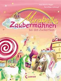 Mirabells Zaubermähnen bei den Zuckerfeen (Band 2) - Ann-Katrin Heger - ebook