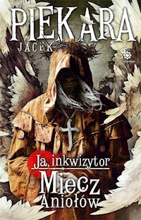 Ja, Inkwizytor Miecz Aniołów - Jacek Piekara - książka