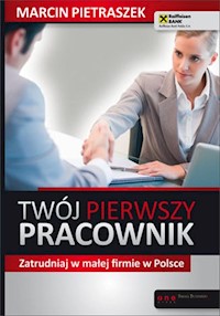 Twój pierwszy pracownik Zatrudniaj w małej firmie w Polsce - Pietraszek Marcin - książka
