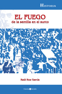 El fuego de la semilla en el surco - Raúl Roa García - ebook