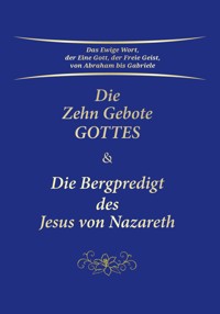Die Zehn Gebote Gottes & Die Bergpredigt des Jesus von Nazareth - Gabriele, Dipl. Ing. Höller - ebook