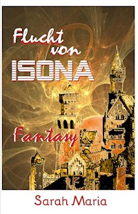Die Flucht von ISONA - Sarah Maria - ebook