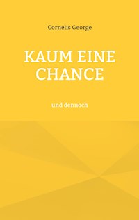 Kaum eine Chance - Cornelis George - ebook