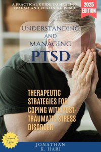 Understanding and Managing PTSD: - Jonathan K. Hari - ebook