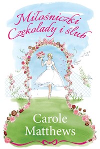 Miłośniczki Czekolady i ślub - Carole Matthews - książka