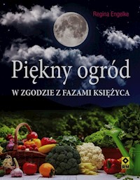 Piękny ogród w zgodzie z fazami księżyca - Engelke Regina - książka