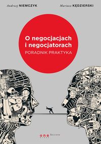 O negocjacjach i negocjatorach - Niemczyk Andrze, Kędzierski  Mariusz - książka