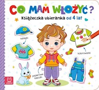 Co mam włożyć? Książeczka ubieranka od 4 lat - Bator Agnieszka - książka