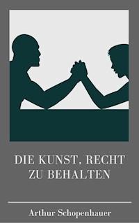 Die Kunst, recht zu behalten - Arthur Schopenhauer - ebook