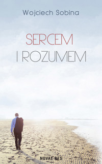 Sercem i rozumem - Wojciech Sobina - ebook