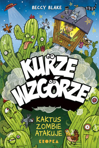 Kurze wzgórze. Kaktus zombie atakuje - Beccy Blake - książka