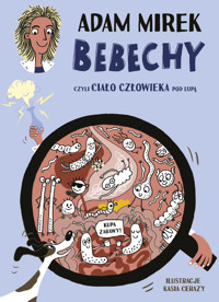 Bebechy, czyli ciało człowieka pod lupą - Mirek Adam - ebook + książka
