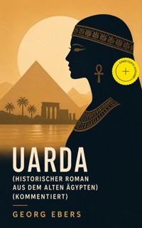 Uarda (Historischer Roman aus dem alten Ägypten) (Kommentiert) - Georg Ebers - ebook