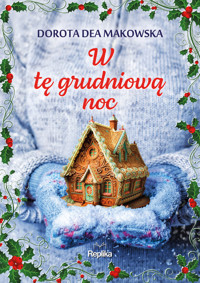 W tę grudniową noc - Dorota Dea Makowska - ebook + książka