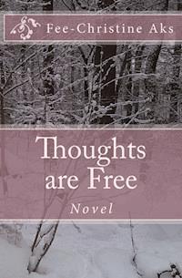 Thoughts are Free - Fee-Christine Aks - ebook