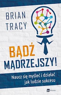 Bądź mądrzejszy! - Tracy Brian - książka