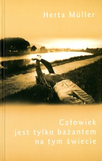 Człowiek jest tylko bażantem na tym świecie - Herta Müller - ebook + książka