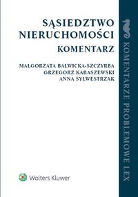 Sąsiedztwo nieruchomości Komentarz - Sylwestrzak Anna, Balwicka-Szczyrba Małgorzata, Karaszewski Grzegorz - książka