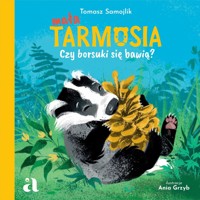Mała Tarmosia. Czy borsuki się bawią? - Tomasz Samojlik, Ania Grzyb - książka