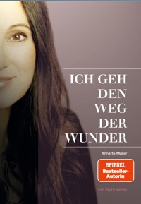 ICH GEH DEN WEG DER WUNDER - Müller Annette - ebook