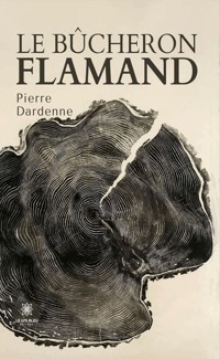 Le bûcheron flamand - Pierre Dardenne - ebook