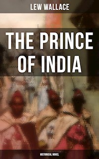 THE PRINCE OF INDIA (Historical Novel) - Lew Wallace - ebook